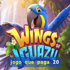 jogo que paga 20 reais para se cadastrar